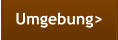 Umgebung>